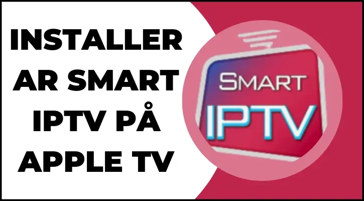 Installera Smart IPTV på Apple TV med GSE Smart IPTV-appen